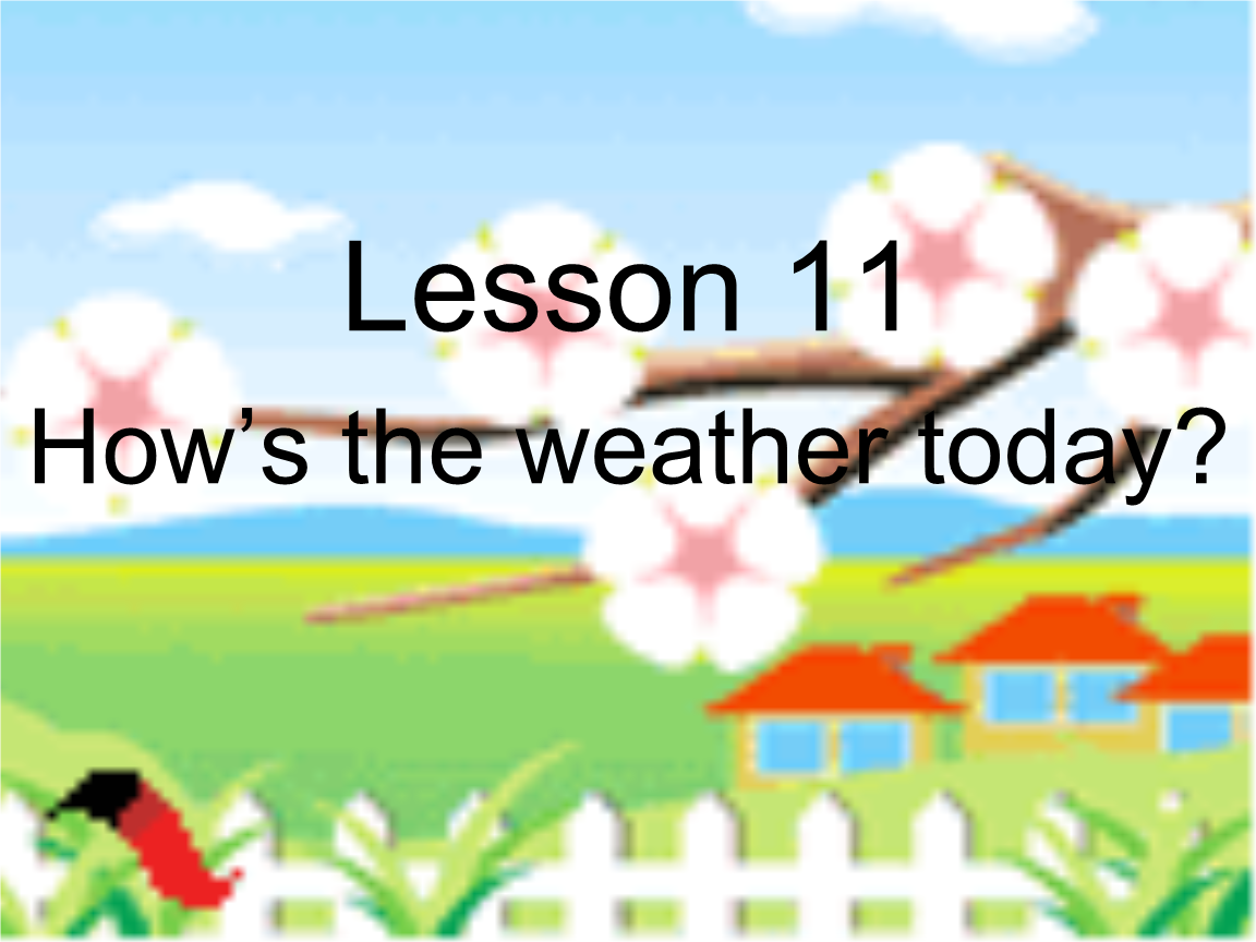 《lesson11howstheweathertoday课件》小学英语冀教版